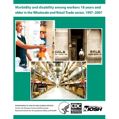 预订 Morbidity and Disability Among Workers 18 Years and Older in the Wholesale and Retail Trade Sector, 1997?2007: 9781