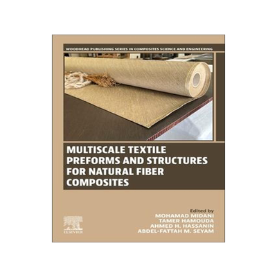 [预订]Multiscale Textile Preforms and Structures for Natural Fiber Composites 9780323953290