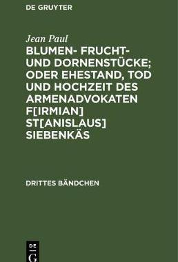 【预订】Blumen- Frucht- und Dornenstücke; oder Ehestand, Tod und Hochzeit d 9783111076515