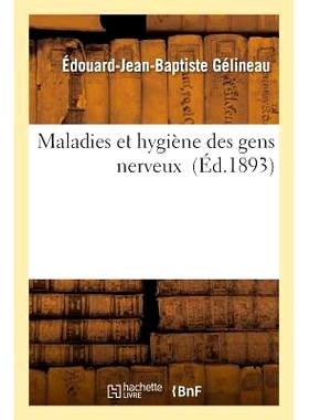 预订 Maladies Et Hygiène Des Gens Nerveux 紧张人群的疾病和卫生: 9782013555326