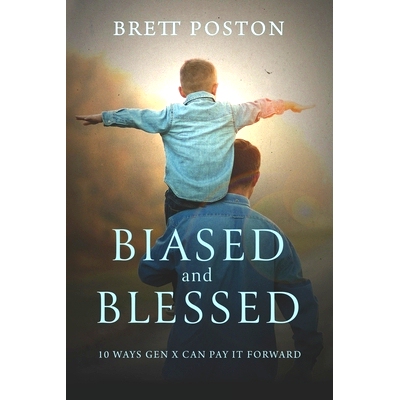 预订 Biased and Blessed: 10 Ways Gen X Can Pay It Forward: 9798876054258