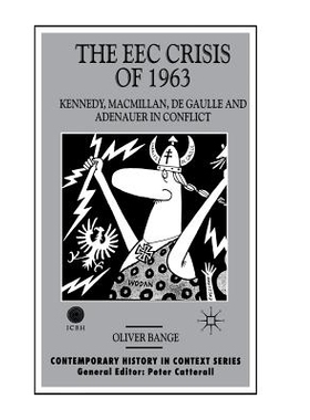 预订 The EEC Crisis of 1963: Kennedy, Macmillan, de Gaulle and Adenauer in Conflict: 9780333677438