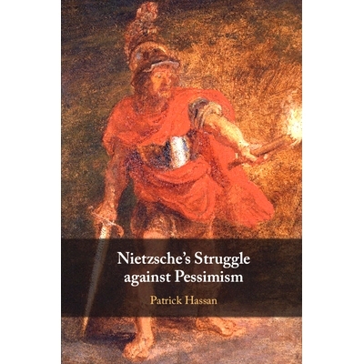 预订 Nietzsche’s Struggle against Pessimism 尼采与悲观主义的斗争: 9781009380294
