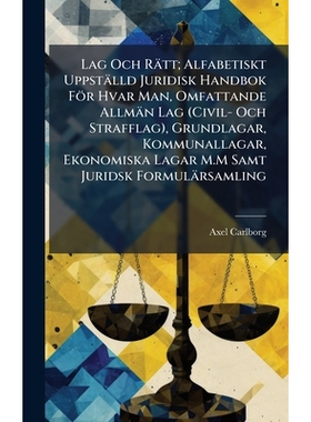 预订 Lag Och Rätt; Alfabetiskt Uppställd Juridisk Handbok För Hvar Man, Omfattande Allmän Lag (Civil- Och Strafflag)