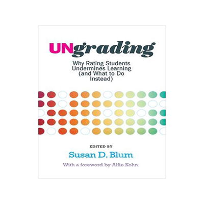 [预订]Ungrading: Why Rating Students Undermines Learning (and What to Do Instead) 9781949199826