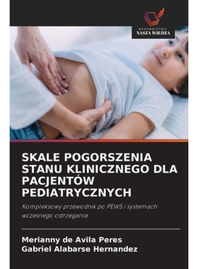 预订 SKALE POGORSZENIA STANU KLINICZNEGO DLA PACJENTÓW PEDIATRYCZNYCH: Kompleksowy przewodnik po PEWS i systemach wczes