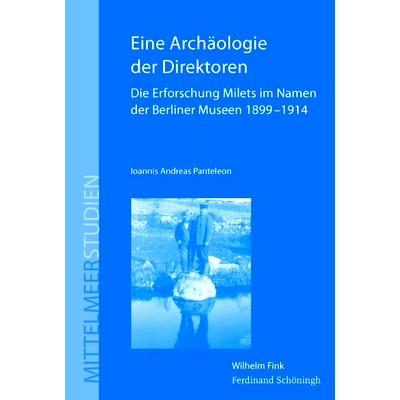 预订 Eine Archäologie der Direktoren: Die Erforschung Milets im Namen der Berliner Museen 1899 - 1914 导演考古学：1899
