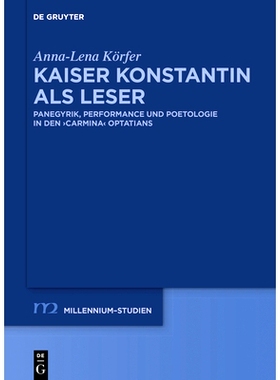 预订 Kaiser Konstantin als Leser: Panegyrik, performance und Poetologie in den carmina Optatians 君士坦丁皇帝作为读者: 9