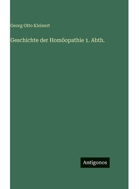 预订 Geschichte der Homöopathie 1. Abth.: 9783386187213