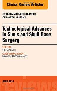 【预订】Technological Advances in Sinus and Skull Base Surgery, An Issue of Otolaryngologic Clinics of North America