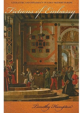 预订 Fictions of Embassy: Literature and Diplomacy in Early Modern Europe *小说：现代初的欧洲文艺和外交: 9780801447754