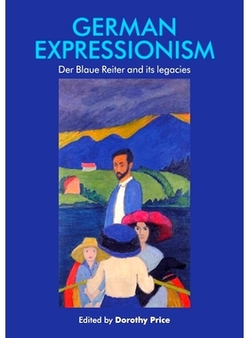 预订 German Expressionism: Der Blaue Reiter and Its Legacies: Der Blaue Reiter and its Legacies 德国表现主义：Der Blaue