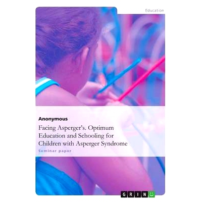 预订 Facing Asperger’s. Optimum Education and Schooling for Children with Asperger Syndrome: 9783668009875
