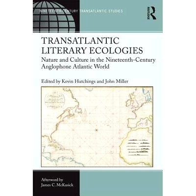 预订 Transatlantic Literary Ecologies: Nature and Culture in the Nineteenth-Century Anglophone Atlantic World 跨大西洋的
