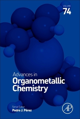 【预订】Advances in Organometallic Chemistry, Volume 74