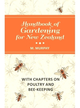预订 Handbook of Gardening for New Zealand with Chapters on Poultry and Bee-Keeping