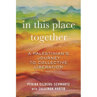 预订 In This Place Together: A Palestinian’s Journey to Collective Liberation: 9780807046821