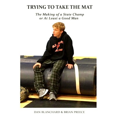 预订 Trying to Take the Mat: The Making of A State Champion or at Least A Good Man: 9781737253501