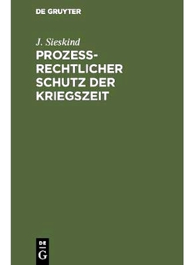 预订 Prozeßrechtlicher Schutz der Kriegszeit: Ein Kommentar zum Gesetz, betreffend den Schutz der infolge des Krieges a