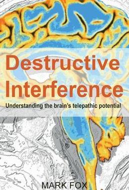 [预订]Destructive Interference: Understanding the brain’s telepathic potential 9781913438456