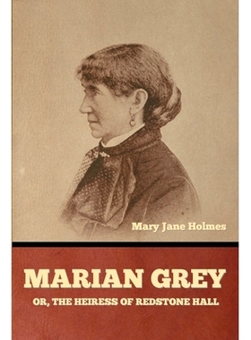 预订 Marian Grey: or, The heiress of Redstone Hall: 9798888309292