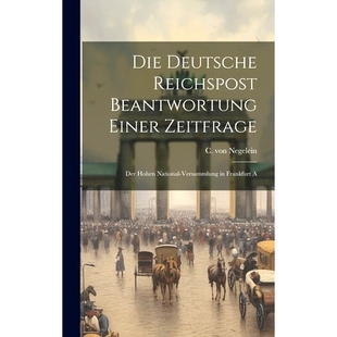 预订 Die Deutsche Reichspost Beantwortung Einer Zeitfrage; der Hohen National-versammlung in Frankfurt A: 9781019833872