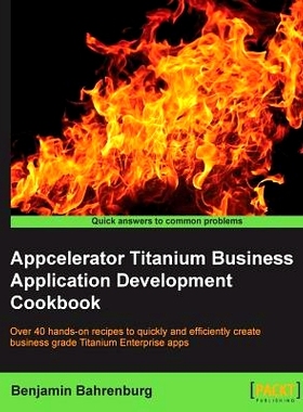 预订 Appcelerator Titanium Business Application Development Cookbook Appcelerator Titanium 商业应用程序开发手册: 9781849