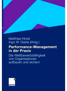 预订 Performance-Management in der Praxis: Die Wettbewerbsfähigkeit von Organisationen aufbauen und sichern: 9783834924