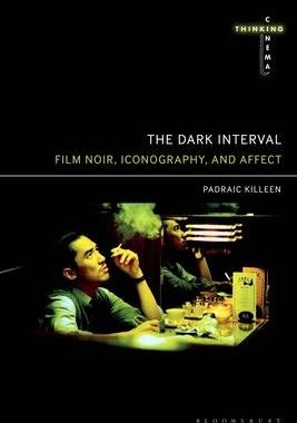 [预订]The Dark Interval: Film Noir, Iconography, and Affect 9781501349683