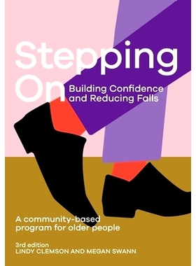 预订 Stepping On: Building Confidence and Reducing Falls 3rd edition: A Community-Based Program for Older People: 978174