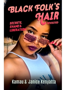 预订 Black Folk’s Hair: Secrets, Shame & Liberation Revisted: 9780965065337