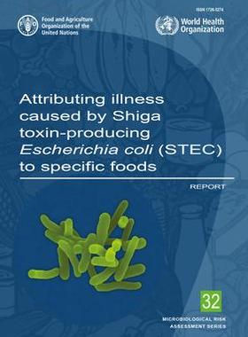 [预订]Attributing Illness Caused by Shiga Toxin-Producing Escherichia Coli (STEC) to Specific Foods 9789251317464
