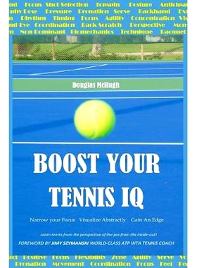 预订 Boost Your Tennis IQ: Narrow Your Focus, Visualize Abstractly, Gain an Edge: 9781723758591