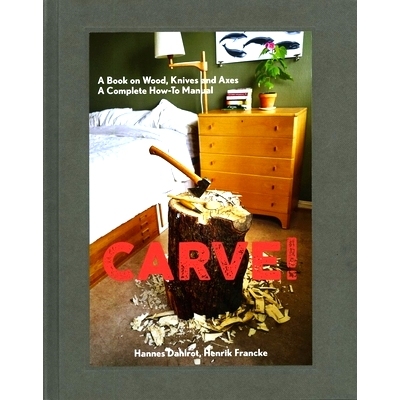 预订 Carve!: A Book on Wood, Knives and Axes: 9781584236627