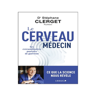 预订 Le cerveau médecin : ses extraordinaires pouvoirs de guérison