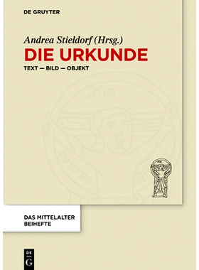 预订 Die Urkunde: Text – Bild – Objekt 证书: 9783110643961