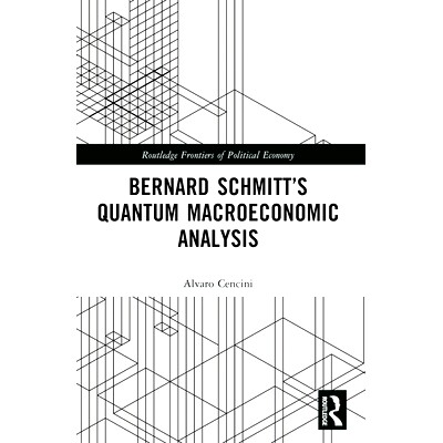 现货 Bernard Schmitt’s Quantum Macroeconomic Analysis 伯纳德·施密特的量子宏观经济分析: 9781032366654