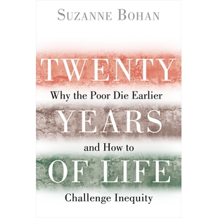 预订 Twenty Years of Life: Why the Poor Die Earlier and How to Challenge Inequity 二十年的生活：为什么穷人早死与如何挑战