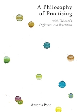 预订 A Philosophy of Practising: with Deleuze’s Difference and Repetition 实践哲学: 9781474490474