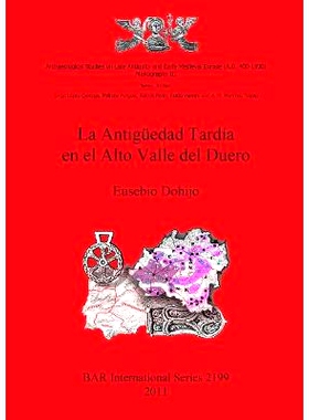 预订 La Antigüedad Tardía en el Alto Valle del Duero 杜罗河谷上游的古代晚期: 9781407307558