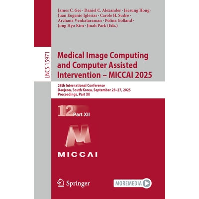 预订 Medical Image Computing and Computer Assisted Intervention – MICCAI 2025: 28th International Conference, Daejeon,