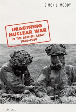 【预订】Imagining Nuclear War in the British Army, 1945-1989