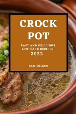 [预订]Crock Pot 2022: Easy and Delicious Low-Carb Recipes 9781804508824