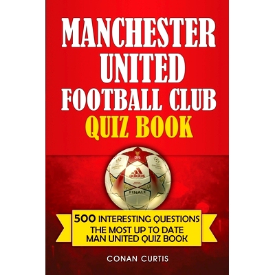 预订 Manchester United Football Club Quiz Book: 500 Trivia Questions for Man United Supporters: 9798567631935