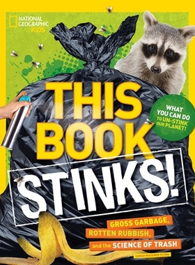 预订 This Book Stinks!: Gross Garbage, Rotten Rubbish, and the Science of Trash 一本有味道的书：垃圾，腐烂的垃圾和与垃圾