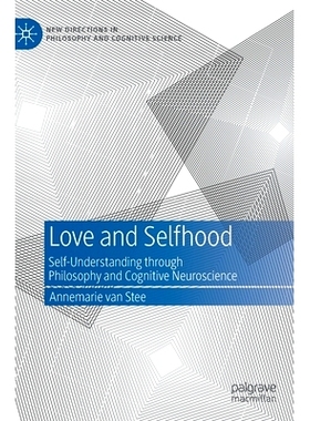 预订 Love and Selfhood: Self-understanding Through Philosophy and Cognitive Neuroscience 爱与自我：通过哲学与认知神经科