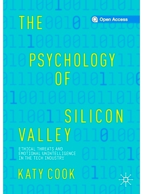 预订 The Psychology of Silicon Valley: Ethical Threats and Emotional Unintelligence in the Tech Industry 硅谷心理学：科