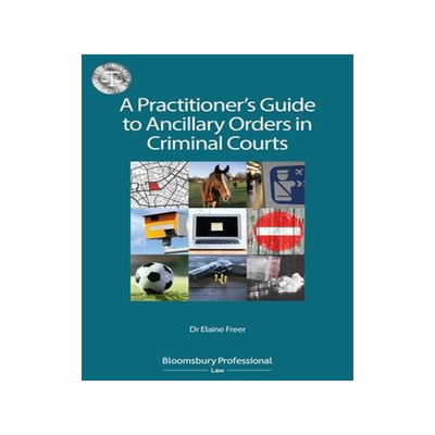 [预订]A Practitioner’s Guide to Ancillary Orders in Criminal Courts 9781526508720
