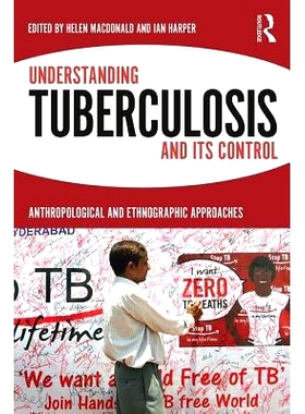 预订 Understanding Tuberculosis and its Control: Anthropological and Ethnographic Approaches 了解结核病及其控制：人类学