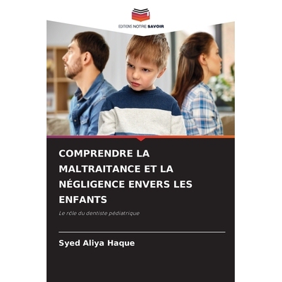 预订 Comprendre La Maltraitance Et La Négligence Envers Les Enfants: Le rôle du dentiste pédiatrique: 9786209064845
